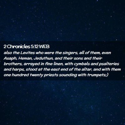 Picture 02 - 2 Chronicles 5:12 WEB - also the Levites who were the singers, all of - Bible Verse Picture