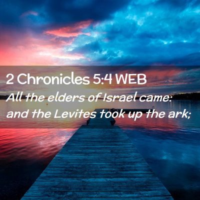 Picture 02 - 2 Chronicles 5:4 WEB - All the elders of Israel came: and the Levites - Bible Verse Picture