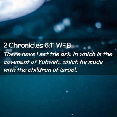Picture 02 - 2 Chronicles 6:11 WEB - There have I set the ark, in which is the - Bible Verse Picture