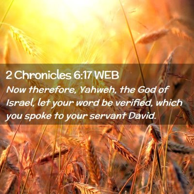 Picture 02 - 2 Chronicles 6:17 WEB - Now therefore, Yahweh, the God of Israel, let - Bible Verse Picture