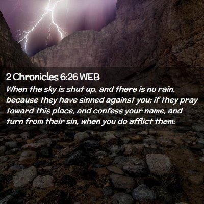 Picture 02 - 2 Chronicles 6:26 WEB - When the sky is shut up, and there is no rain, - Bible Verse Picture