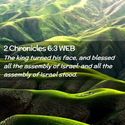 Picture 02 - 2 Chronicles 6:3 WEB - The king turned his face, and blessed all the - Bible Verse Picture