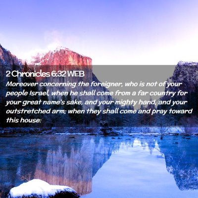 Picture 02 - 2 Chronicles 6:32 WEB - Moreover concerning the foreigner, who is not of - Bible Verse Picture
