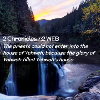 Picture 02 - 2 Chronicles 7:2 WEB - The priests could not enter into the house of - Bible Verse Picture