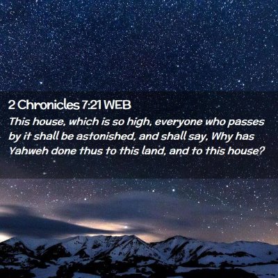 Picture 02 - 2 Chronicles 7:21 WEB - This house, which is so high, everyone who passes - Bible Verse Picture