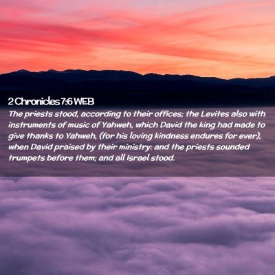 Picture 02 - 2 Chronicles 7:6 WEB - The priests stood, according to their offices; - Bible Verse Picture