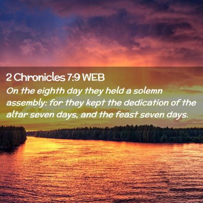Picture 02 - 2 Chronicles 7:9 WEB - On the eighth day they held a solemn assembly: - Bible Verse Picture