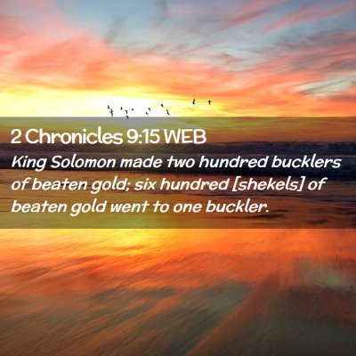 Picture 02 - 2 Chronicles 9:15 WEB - King Solomon made two hundred bucklers of beaten - Bible Verse Picture