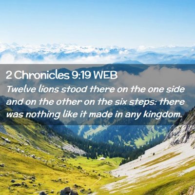 Picture 02 - 2 Chronicles 9:19 WEB - Twelve lions stood there on the one side and on - Bible Verse Picture