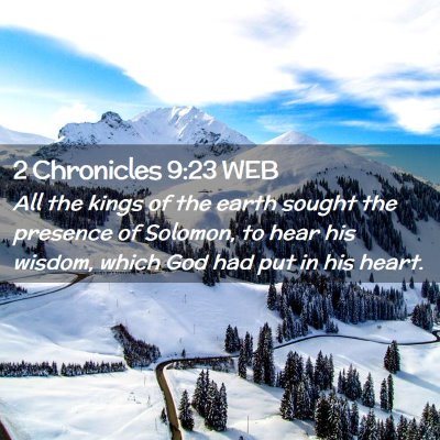 Picture 02 - 2 Chronicles 9:23 WEB - All the kings of the earth sought the presence of - Bible Verse Picture