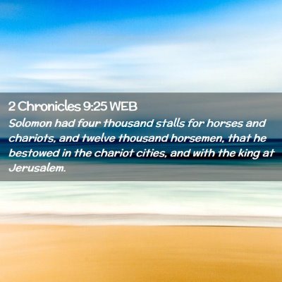 Picture 02 - 2 Chronicles 9:25 WEB - Solomon had four thousand stalls for horses and - Bible Verse Picture