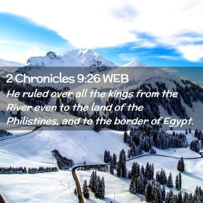 Picture 02 - 2 Chronicles 9:26 WEB - He ruled over all the kings from the River even - Bible Verse Picture