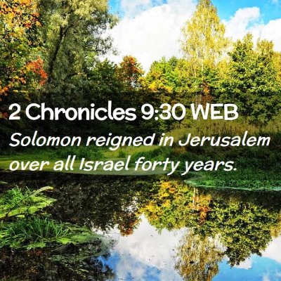 Picture 02 - 2 Chronicles 9:30 WEB - Solomon reigned in Jerusalem over all Israel - Bible Verse Picture