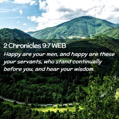 Picture 02 - 2 Chronicles 9:7 WEB - Happy are your men, and happy are these your - Bible Verse Picture