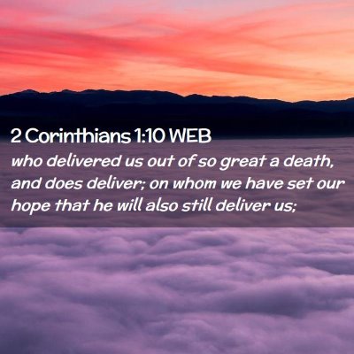 Picture 02 - 2 Corinthians 1:10 WEB - who delivered us out of so great a death, and - Bible Verse Picture