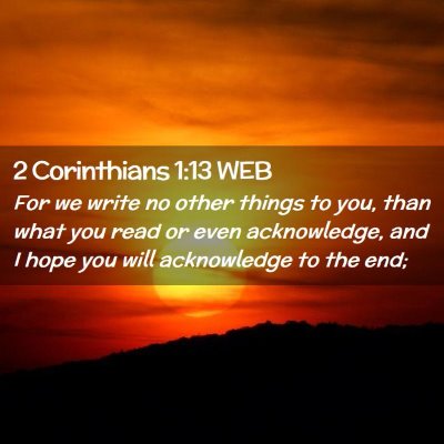 Picture 02 - 2 Corinthians 1:13 WEB - For we write no other things to you, than what - Bible Verse Picture