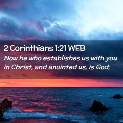 Picture 02 - 2 Corinthians 1:21 WEB - Now he who establishes us with you in Christ, and - Bible Verse Picture