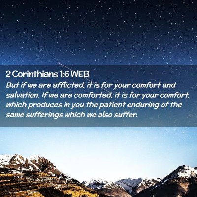 Picture 02 - 2 Corinthians 1:6 WEB - But if we are afflicted, it is for your comfort - Bible Verse Picture