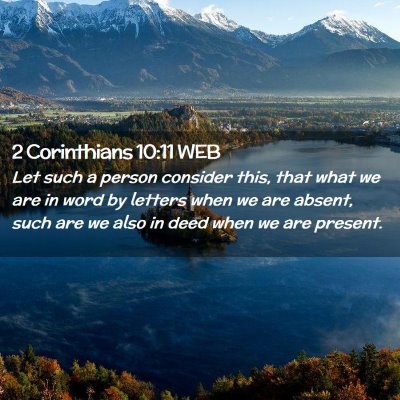 Picture 02 - 2 Corinthians 10:11 WEB - Let such a person consider this, that what we are - Bible Verse Picture