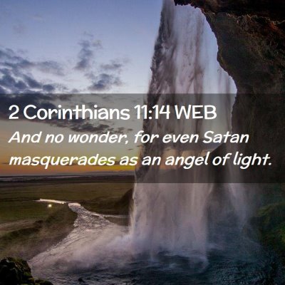 Picture 02 - 2 Corinthians 11:14 WEB - And no wonder, for even Satan masquerades as an - Bible Verse Picture