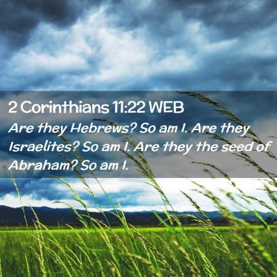 Picture 02 - 2 Corinthians 11:22 WEB - Are they Hebrews? So am I. Are they Israelites? - Bible Verse Picture