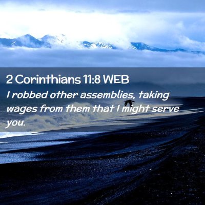 Picture 02 - 2 Corinthians 11:8 WEB - I robbed other assemblies, taking wages from them - Bible Verse Picture