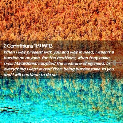 Picture 02 - 2 Corinthians 11:9 WEB - When I was present with you and was in need, I - Bible Verse Picture