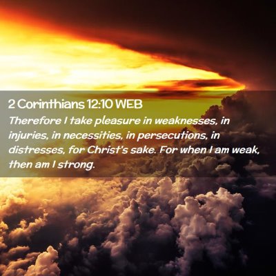 Picture 02 - 2 Corinthians 12:10 WEB - Therefore I take pleasure in weaknesses, in - Bible Verse Picture