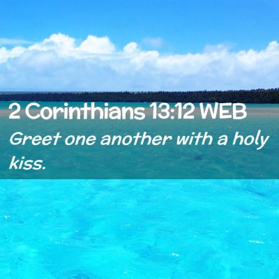 Picture 02 - 2 Corinthians 13:12 WEB - Greet one another with a holy - Bible Verse Picture