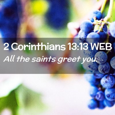 Picture 02 - 2 Corinthians 13:13 WEB - All the saints greet - Bible Verse Picture