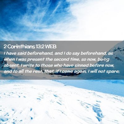 Picture 02 - 2 Corinthians 13:2 WEB - I have said beforehand, and I do say beforehand, - Bible Verse Picture