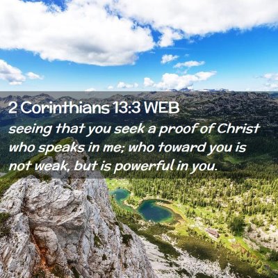 Picture 02 - 2 Corinthians 13:3 WEB - seeing that you seek a proof of Christ who speaks - Bible Verse Picture