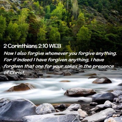Picture 02 - 2 Corinthians 2:10 WEB - Now I also forgive whomever you forgive anything. - Bible Verse Picture