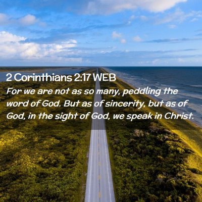 Picture 02 - 2 Corinthians 2:17 WEB - For we are not as so many, peddling the word of - Bible Verse Picture