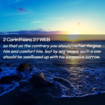 Picture 02 - 2 Corinthians 2:7 WEB - so that on the contrary you should rather forgive - Bible Verse Picture