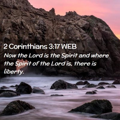 Picture 02 - 2 Corinthians 3:17 WEB - Now the Lord is the Spirit and where the Spirit - Bible Verse Picture