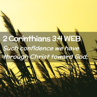 Picture 02 - 2 Corinthians 3:4 WEB - Such confidence we have through Christ toward - Bible Verse Picture