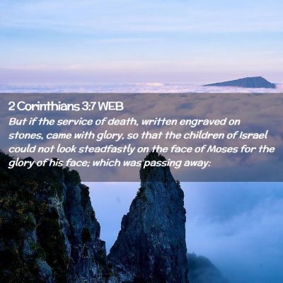Picture 02 - 2 Corinthians 3:7 WEB - But if the service of death, written engraved on - Bible Verse Picture