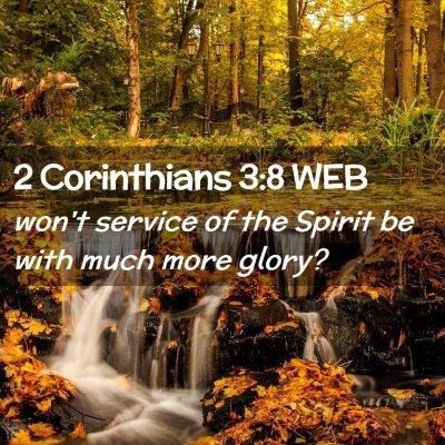 Picture 02 - 2 Corinthians 3:8 WEB - won't service of the Spirit be with much more - Bible Verse Picture