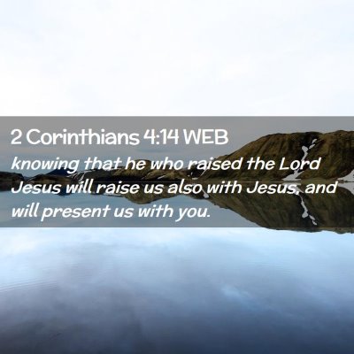 Picture 02 - 2 Corinthians 4:14 WEB - knowing that he who raised the Lord Jesus will - Bible Verse Picture