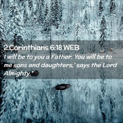 Picture 02 - 2 Corinthians 6:18 WEB - I will be to you a Father. You will be to me sons - Bible Verse Picture