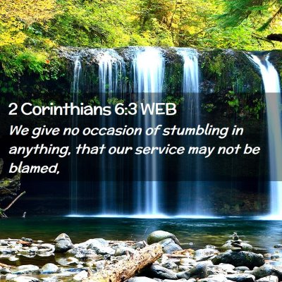 Picture 02 - 2 Corinthians 6:3 WEB - We give no occasion of stumbling in anything, - Bible Verse Picture