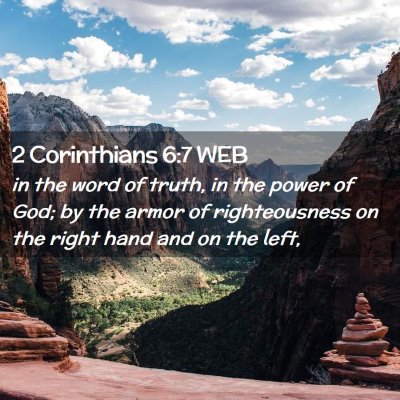 Picture 02 - 2 Corinthians 6:7 WEB - in the word of truth, in the power of God; by the - Bible Verse Picture