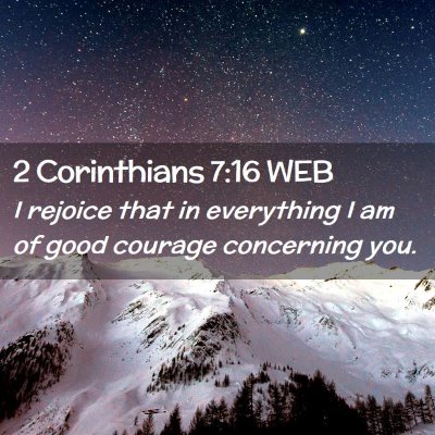 Picture 02 - 2 Corinthians 7:16 WEB - I rejoice that in everything I am of good courage - Bible Verse Picture