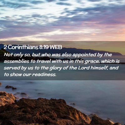Picture 02 - 2 Corinthians 8:19 WEB - Not only so, but who was also appointed by the - Bible Verse Picture