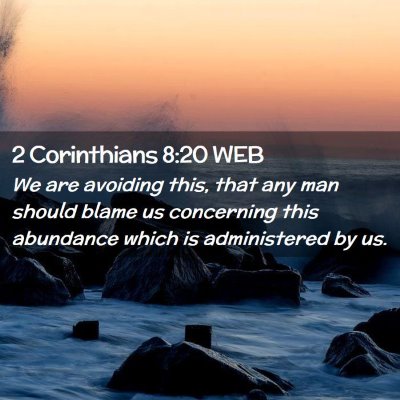 Picture 02 - 2 Corinthians 8:20 WEB - We are avoiding this, that any man should blame - Bible Verse Picture