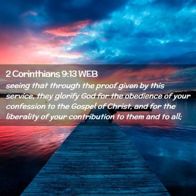 Picture 02 - 2 Corinthians 9:13 WEB - seeing that through the proof given by this - Bible Verse Picture