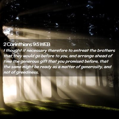 Picture 02 - 2 Corinthians 9:5 WEB - I thought it necessary therefore to entreat the - Bible Verse Picture