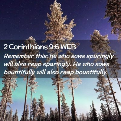 Picture 02 - 2 Corinthians 9:6 WEB - Remember this: he who sows sparingly will also - Bible Verse Picture