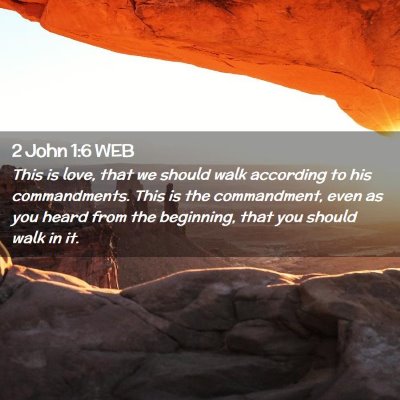Picture 02 - 2 John 1:6 WEB - This is love, that we should walk according to - Bible Verse Picture